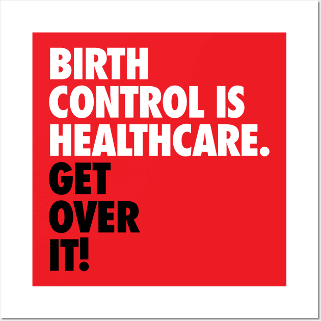 Birth Control is Healthcare Wall Art by midwifesmarket